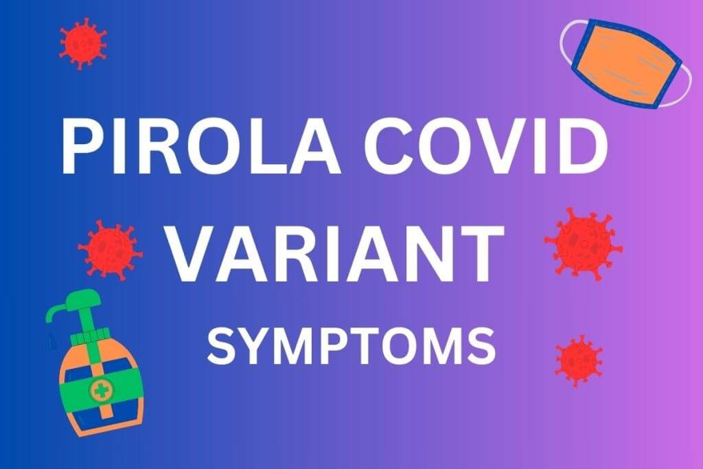 Pirola Covid Variant Symptoms