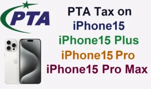 Read more about the article iPhone 15 & 15 Pro Max PTA Tax November 2023 Update