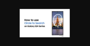 Read more about the article Samsung Galaxy S24’s Circle for Google Search