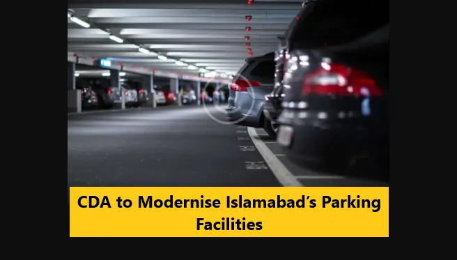 You are currently viewing CDA to Modernise Islamabad’s Parking Facilities