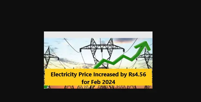 Read more about the article Electricity Price Increased by Rs4.56 for Feb 2024