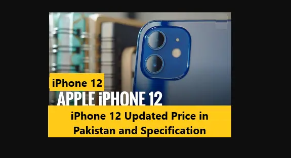 You are currently viewing iPhone 12 Updated Price in Pakistan and Specification