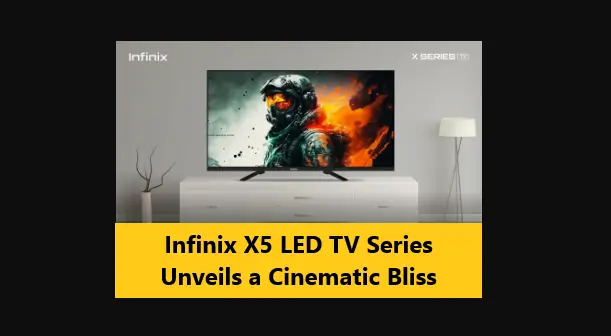 Infinix X5 LED TV Series Unveils a Cinematic Bliss