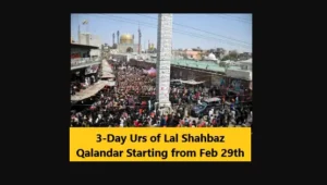 Read more about the article 3-Day Urs of Lal Shahbaz Qalandar Starting from Feb 29th