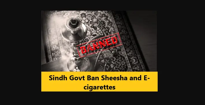 You are currently viewing Sindh Govt Ban Sheesha and E-cigarettes