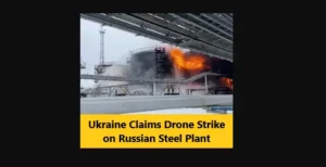 Read more about the article Ukraine Claims Drone Strike on Russian Steel Plant