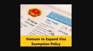 Read more about the article Vietnam to Expand Visa Exemption Policy