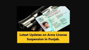 Read more about the article Updates on Arms License Suspension in Punjab