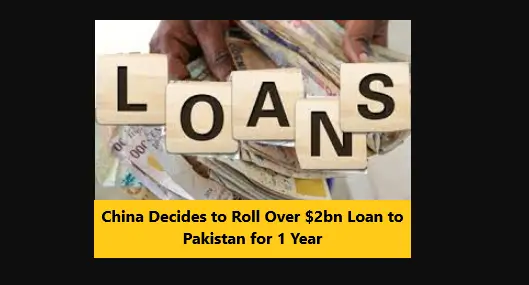 You are currently viewing China Decides to Roll Over $2bn Loan to Pakistan for 1 Year