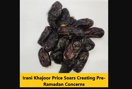 Read more about the article Irani Khajoor Price Soars Creating Pre-Ramadan Concerns