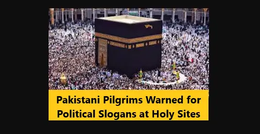 Read more about the article Pakistani Pilgrims Warned for Political Slogans at Holy Sites