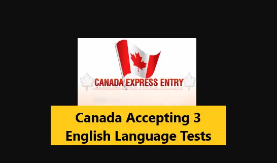 You are currently viewing Canada Accepting 3 English Language Tests