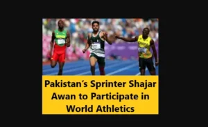 Read more about the article Pakistan’s Sprinter Shajar Awan to Participate in World Athletics