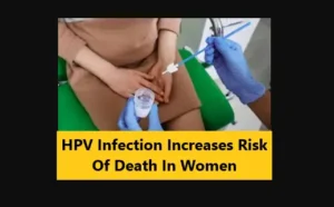 Read more about the article HPV Infection Increases Risk Of Death In Women