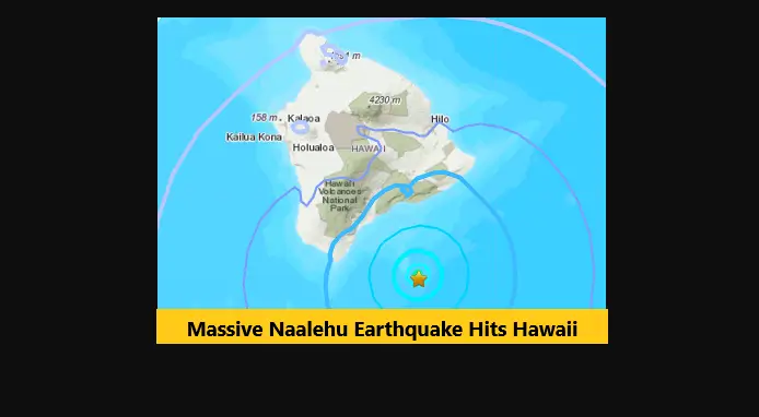 Massive Naalehu Earthquake Hits Hawaii