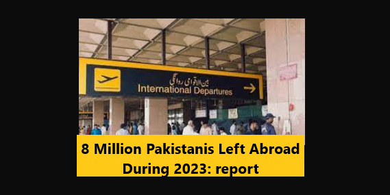 You are currently viewing 8 Million Pakistanis Left Abroad During 2023: report