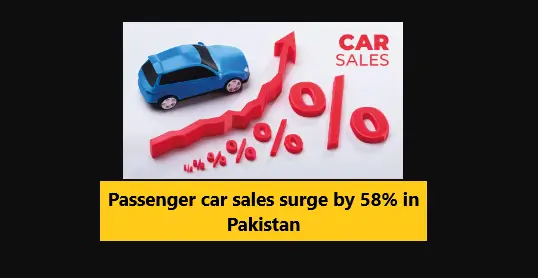 Read more about the article Passenger car sales surge by 58% in Pakistan