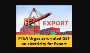 Read more about the article PTEA Urges zero-rated GST on electricity for Export