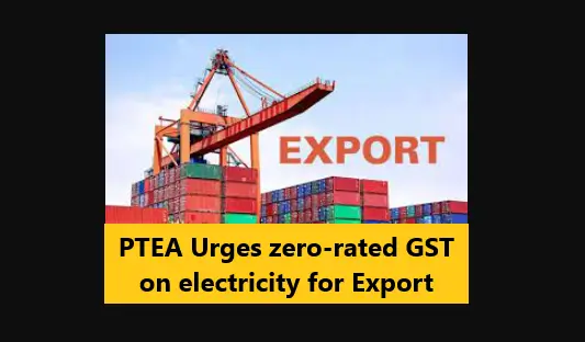 You are currently viewing PTEA Urges zero-rated GST on electricity for Export
