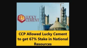 Read more about the article CCP Allowed Lucky Cement to get 67% Stake in National Resources