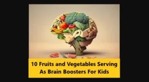 Read more about the article 10 Fruits and Vegetables Serving As Brain Boosters For Kids