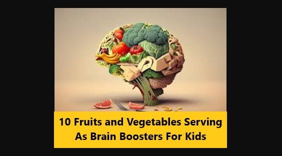 You are currently viewing 10 Fruits and Vegetables Serving As Brain Boosters For Kids
