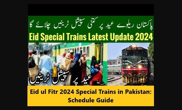 You are currently viewing Eid ul Fitr 2024 Special Trains in Pakistan: Schedule Guide