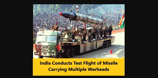 You are currently viewing India Conducts Test Flight of Missile Carrying Multiple Warheads