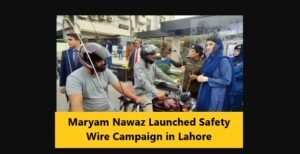 Read more about the article Maryam Nawaz Launched Safety Wire Campaign in Lahore