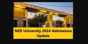 Read more about the article NED University 2024 Admissions Update