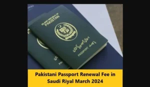 Read more about the article Pakistani Passport Renewal Fee in Saudi Riyal March 2024