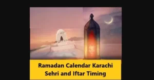 Read more about the article Ramadan Calendar Karachi Sehri and Iftar Timing