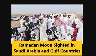 You are currently viewing Ramadan Moon Sighted in Saudi Arabia and Gulf Countries