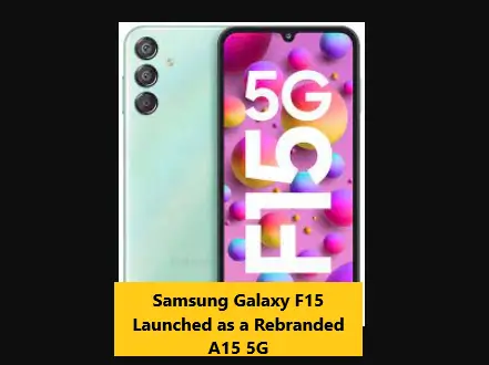 Read more about the article Samsung Galaxy F15 Launched as a Rebranded A15 5G