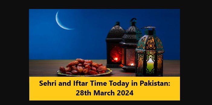 Read more about the article Sehri and Iftar Time Today in Pakistan: 28th March 2024