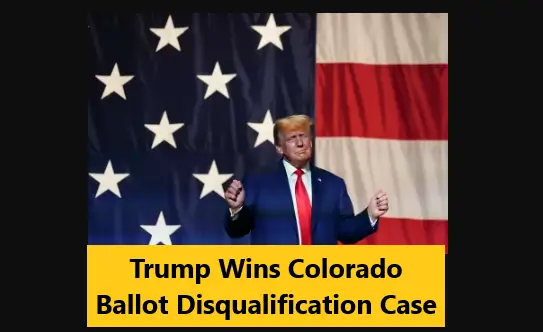 Read more about the article Trump Wins Colorado Ballot Disqualification Case