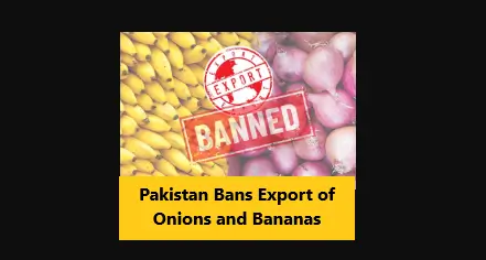 You are currently viewing Pakistan Bans Export of Onions and Bananas