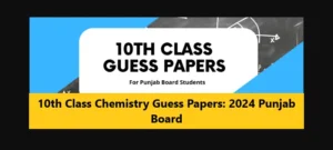 Read more about the article 10th Class Chemistry Guess Papers: 2024 Punjab Board