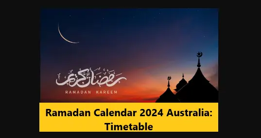 You are currently viewing Ramadan Calendar 2024 Australia: Timetable
