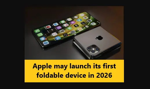 Apple may Launch its First Foldable Mobile in 2026
