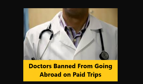 You are currently viewing Doctors Banned From Going Abroad on Paid Trips