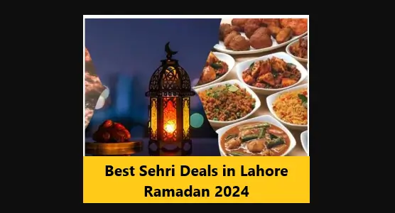 You are currently viewing Best Sehri Deals in Lahore Ramadan for 2024