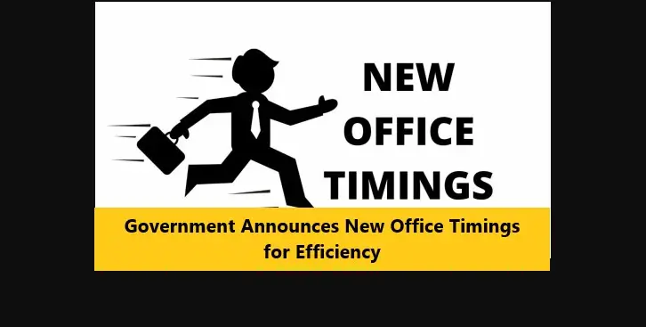 You are currently viewing Government Announces New Office Timings for Efficiency