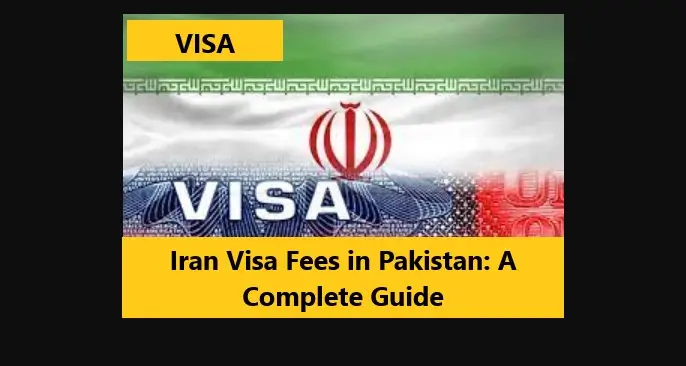 You are currently viewing Iran Visa Fees in Pakistan: A Complete Guide