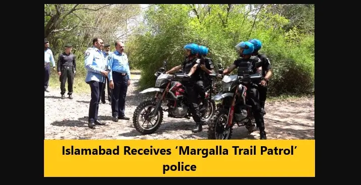 You are currently viewing Islamabad Receives ‘Margalla Trail Patrol’ police