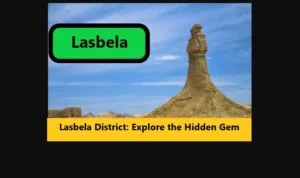 Read more about the article Lasbela District: Explore the Hidden Gem