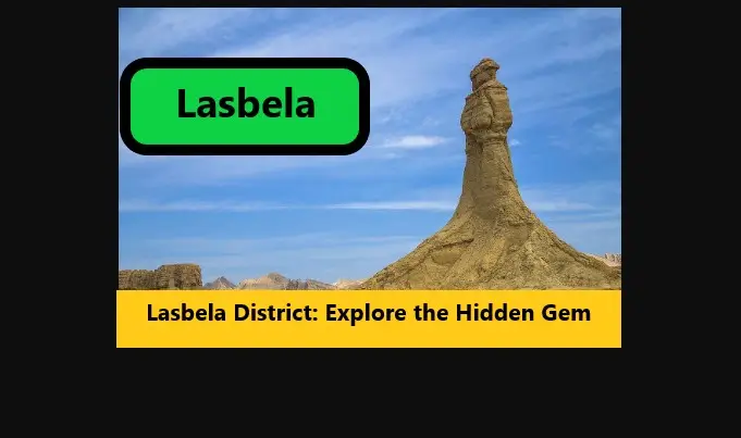 Read more about the article Lasbela District: Explore the Hidden Gem
