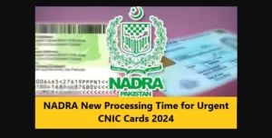 Read more about the article NADRA New Processing Time for Urgent CNIC Cards 2024