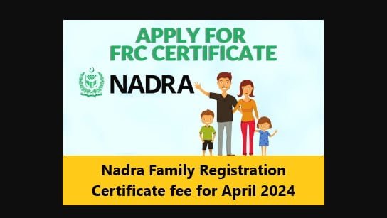 You are currently viewing Nadra Family Registration Certificate fee for April 2024