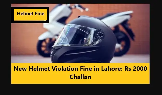 You are currently viewing New Helmet Violation Fine in Lahore: Rs 2000 Challan